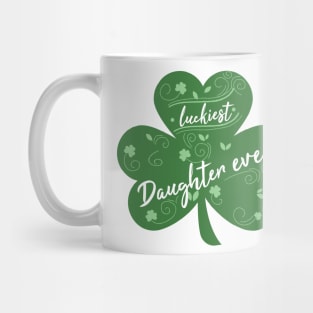 Luckiest daughter Ever, St Patrick Day Gift for daughter Mug